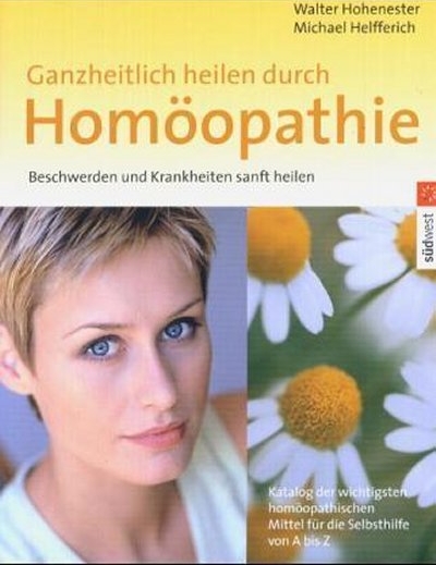 Ganzheitlich Heilen durch Homöopathie (2002)